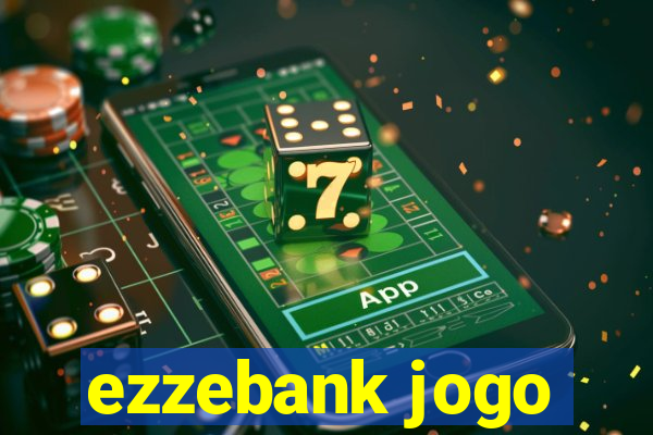 ezzebank jogo